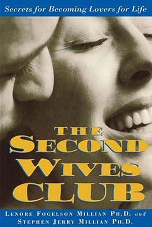 The Second Wives' Club : Secrets for Becoming Lovers for Life - Lonore Millian