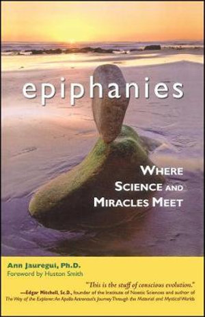 Epiphanies : Where Science and Miracles Meet - Ann Jauregui