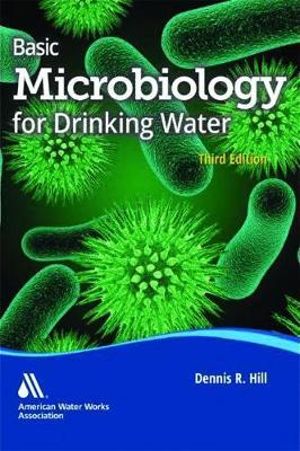 Basic Microbiology for Drinking Water - Dennis R. Hill