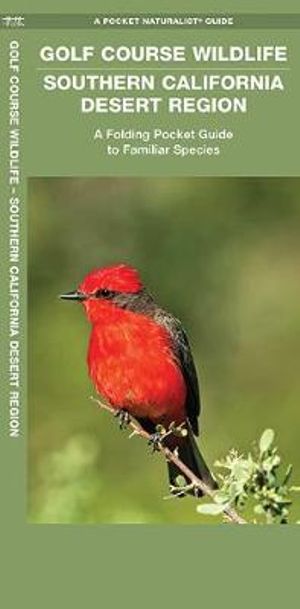 Golf Course Wildlife, Southern California Desert Region : A Folding Pocket Guide to Familiar Species - James Kavanagh