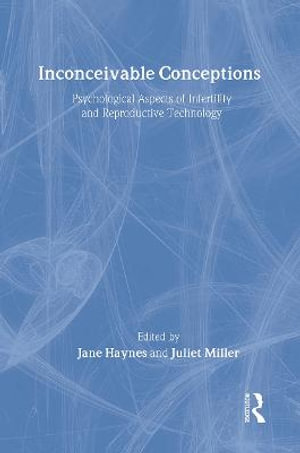 Inconceivable Conceptions : Psychological Aspects of Infertility and Reproductive Technology - Jane Haynes