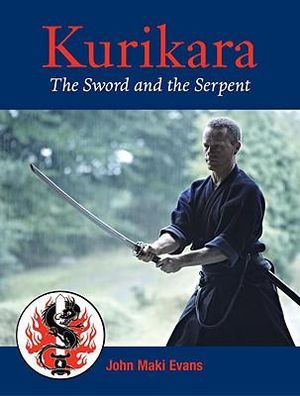 Kurikara : The Sword and the Serpent - John Maki Evans