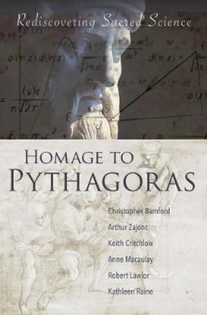 Homage to Pythagoras : Rediscovering Sacred Science - Christopher Bamford