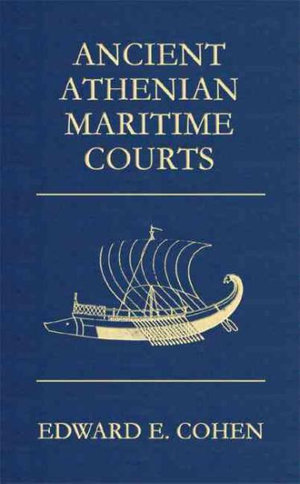 Ancient Athenian Maritime Courts - Edward E Cohen