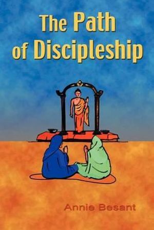 The Path of Discipleship - Annie Besant