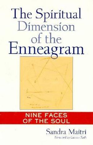 The Spiritual Dimension of the Enneagram : Nine Faces of the Soul - Sandra Maitri