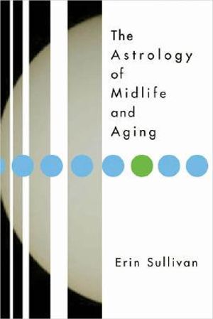 Astrology of Midlife and Aging - Erin Sullivan