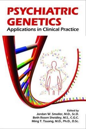 Psychiatric Genetics : Applications in Clinical Practice - Jordan W. Smoller