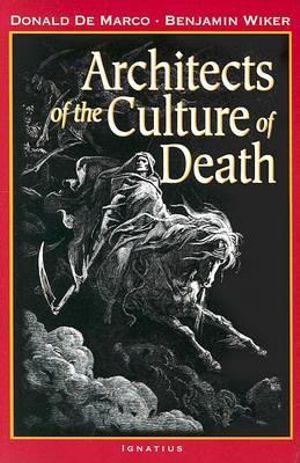 Architects of the Culture of Death - Donald De Marco