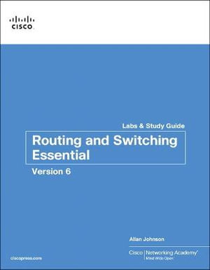 Routing and Switching Essentials v6 Labs & Study Guide : Lab Companion - Cisco Networking Academy