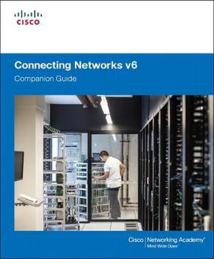 Connecting Networks v6 Companion Guide : Companion Guide - Cisco Networking Academy