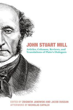 John Stuart Mill : Articles, Columns, Reviews and Translations of Plato's Dialogues - John Stuart Mill