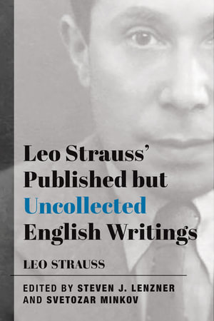 Leo Strauss' Published but Uncollected English Writings - Leo Strauss