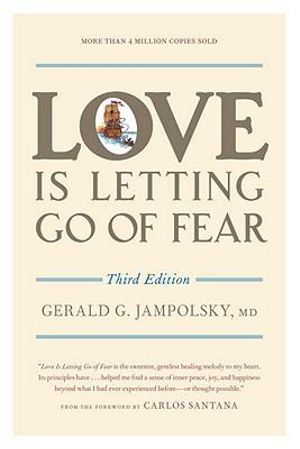 Love Is Letting Go of Fear, Third Edition - Gerald G. Jampolsky, MD