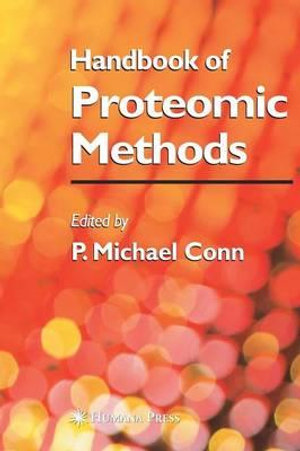 Handbook of Proteomic Methods - P. Michael Conn