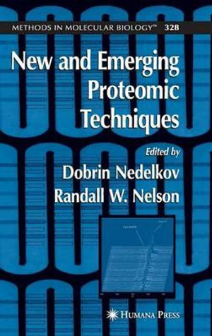 New and Emerging Proteomic Techniques : Methods in Molecular Biology - Dobrin Nedelkov