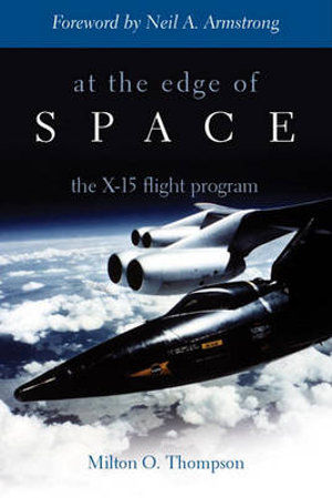 At the Edge of Space : The X-15 Flight Program - Milton O. Thompson