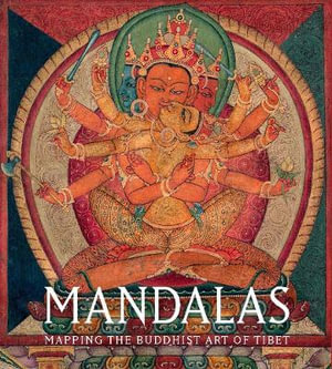 Mandalas : Mapping the Buddhist Art of Tibet - Kurt A. Behrendt