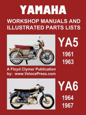 YAMAHA YA5 AND YA6 WORKSHOP MANUALS AND ILLUSTRATED PARTS LISTS 1961-1967 - Floyd Clymer