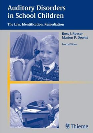 Auditory Disorders in School Children : The Law, Identification, Remediation - Ross J. Roeser