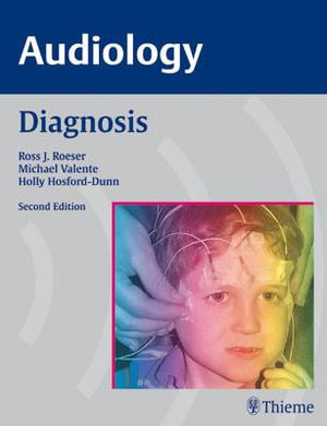 Audiology : Diagnosis : 2nd Edition - Ross J. Roeser