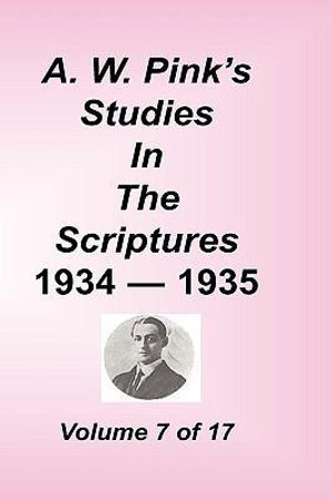 A. W. Pink's Studies in the Scriptures, Volume 07 - Arthur W Pink