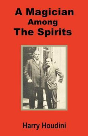 A Magician Among the Spirits - Harry Houdini