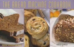 The Bread Machine Cookbook : Nitty Gritty Cookbooks - Donna Rathmell German