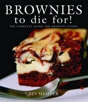 Brownies To Die For! : Cookbooks to Die for Ser. - Bev Shaffer