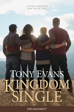 Kingdom Single : Focus on the Family - Tony Evans