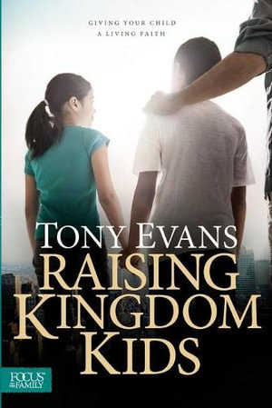 Raising Kingdom Kids - Tony Evans