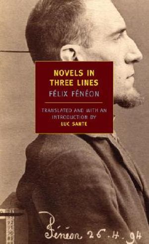 Novels in Three Lines : New York Review Books Classics - Felix Feneon