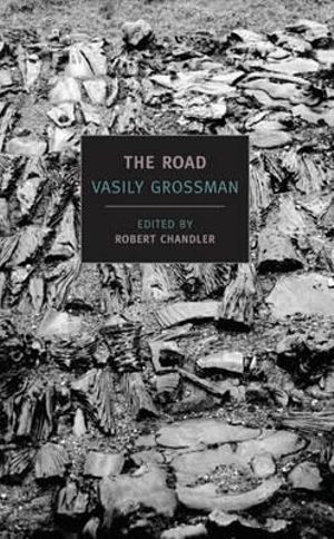 The Road :  Stories, Journalism, and Essays - Vasily Grossman