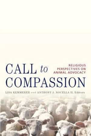 Call to Compassion : Religious Perspectives on Animal Advocacy - Anthony J. Nocella II