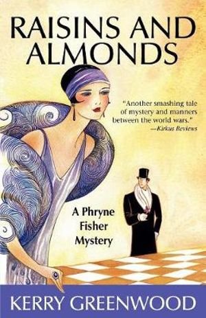 Raisins and Almonds : A Phryne Fisher Mystery : Book 9 - Kerry Greenwood