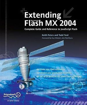 Extending Flash MX 2004 : Complete Guide and Reference to JavaScript Flash - Keith Peters