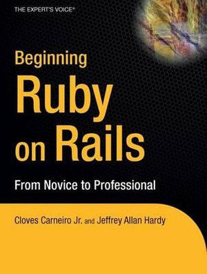 Beginning Rails : From Novice to Professional - Jeffrey Allan Hardy