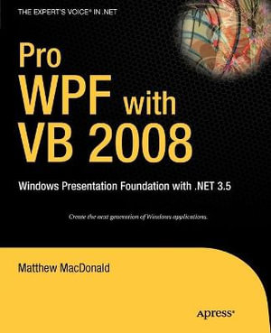 Pro WPF with VB 2008 : Windows Presentation Foundation with .Net 3.5 - Matthew MacDonald