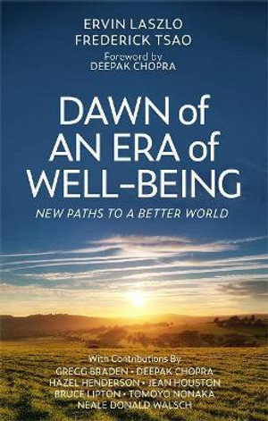 Dawn of an Era of Wellbeing : New Paths to a Better World - Ervin Laszlo