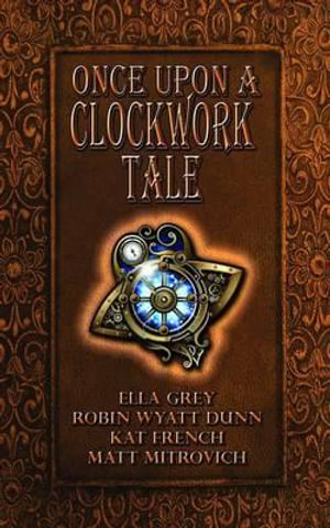 Once Upon a Clockwork Tale - Ella Grey