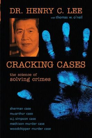 Cracking Cases: The Science of Solving Crimes :  The Science of Solving Crimes - Henry C. Lee