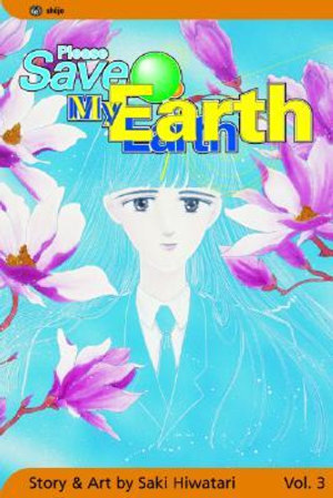 Please Save My Earth : Volume 3 - Saki Hiwatari