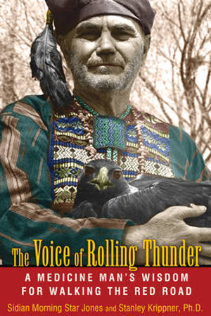 The Voice of Rolling Thunder : A Medicine Man's Wisdom for Walking the Red Road - Sidian Morning Star Jones