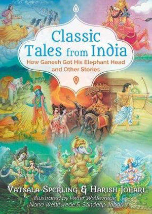 Classic Tales from India : How Ganesh Got His Elephant Head and Other Stories - Vatsala Sperling