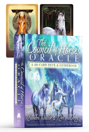 The Council of Horses Oracle : A 40-Card Deck and Guidebook - Sandra Wallin