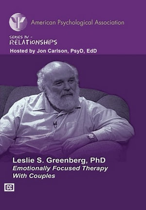 Emotionally Focused Therapy with Couples : Relationships - Leslie S. Greenberg