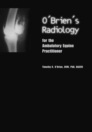 O'Brien's Radiology for the Ambulatory Equine Practitioner : MANSON - Timothy O'Brien