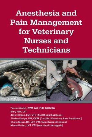 Anesthesia and Pain Management for Veterinary Nurses and Technicians - Tamara L. Grubb