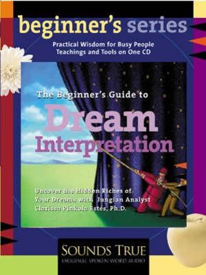 The Beginner's Guide to Dream Interpretation : Beginner's (Audio) - Clarissa Pinkola Estes