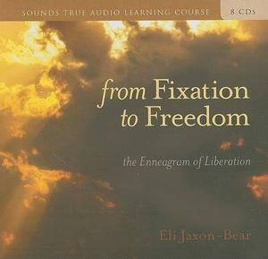 From Fixation to Freedom [With 32 Page Study Guide] : The Enneagram of Liberation - Eli Jaxon-Bear